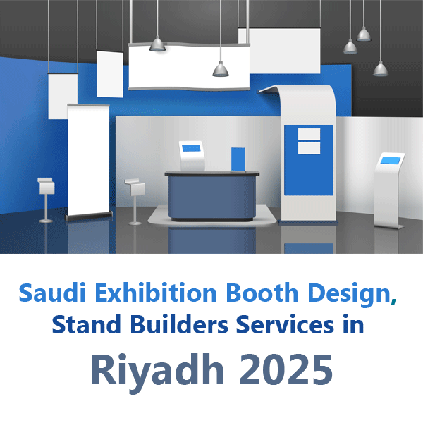 Saudi Exhibition Design, Stand Builders Services Riyadh 2025, تصميم و تنفيذ المعارض, أفضل شركة تصميم بوثات معارض في الرياض